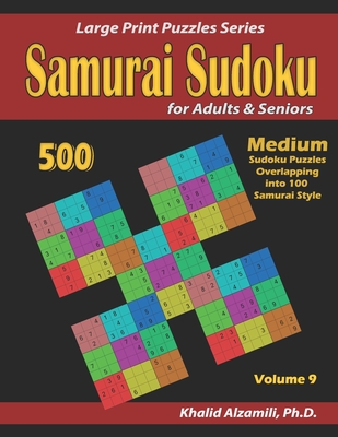 Samurai Sudoku for adults & Seniors: 500 Medium Sudoku Puzzles Overlapping into 100 Samurai Style - Khalid Alzamili