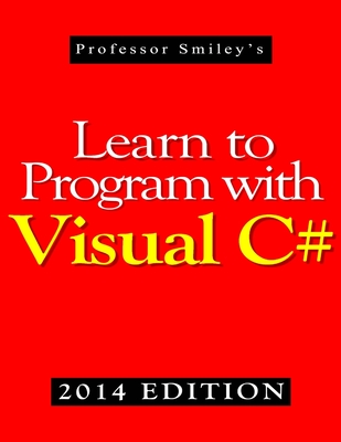 Coperta cărții 'Learn to Program with Visual C# (2014 Edition) - John Smiley'
