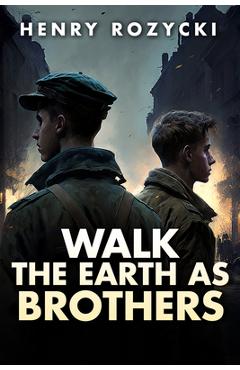 Coperta cărții 'Walk the Earth as Brothers - Henry Rozycki'
