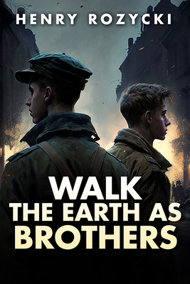 Coperta cărții 'Walk the Earth as Brothers - Henry Rozycki'