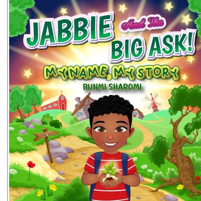 Jabbie And The Big Ask!: My Name, My Story - Bunmi Sharomi