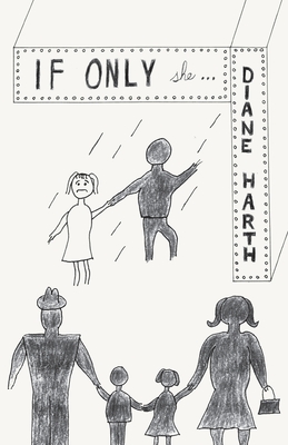 IF ONLY she... - Diane Harth