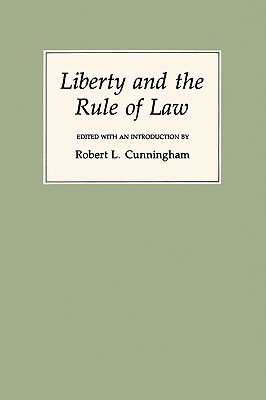Coperta cărții 'Liberty and the Rule of Law - Robert L. Cunningham'