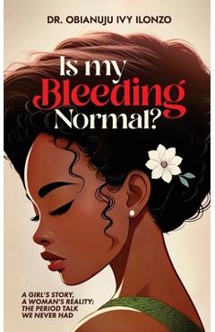 Coperta cărții 'Is My Bleeding Normal? - Obianuju Ivy Ilonzo'