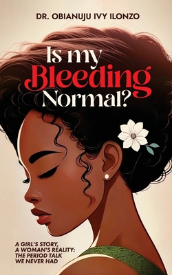 Coperta cărții 'Is My Bleeding Normal? - Obianuju Ivy Ilonzo'