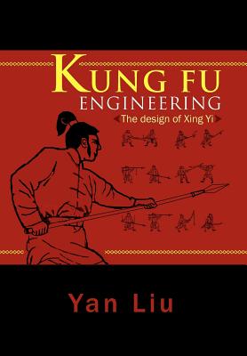 Kung Fu Engineering: The Design of Xing Yi - Yan Liu