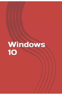 Poza produsului Windows 10: Fast and easy start with new operating system of Microsoft. Best tips and tricks! - Dan Warnock