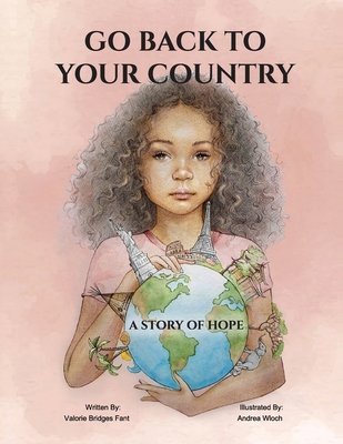 Go Back to Your Country: A Story of Hope - Valorie Bridges Fant