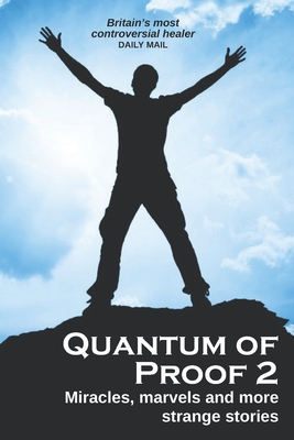 Quantum of Proof 2: Miracles, Marvels and More Strange Stories - Adrian The Healer