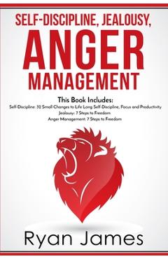 Poza produsului Self-Discipline, Jealousy, Anger Management: 3 Books in One - Self-Discipline: 32 Small Changes to Life Long Self-Discipline and Productivity, ... Fre - Ryan James