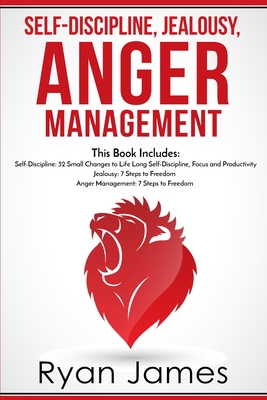 Self-Discipline, Jealousy, Anger Management: 3 Books in One - Self-Discipline: 32 Small Changes to Life Long Self-Discipline and Productivity, ... Fre - Ryan James