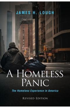 A Homeless Panic: The Homeless Experience in America - James H. Lough