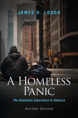 Coperta cărții 'A Homeless Panic: The Homeless Experience in America - James H. Lough'