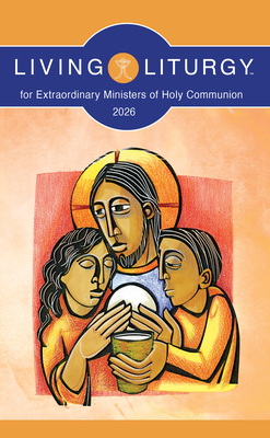 Living Liturgy(tm) for Extraordinary Ministers of Holy Communion: Year a (2026) -
