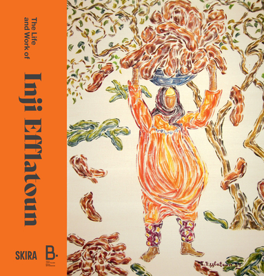 Coperta cărții 'The Life and Work of Inji Efflatoun - Inji Efflatoun'