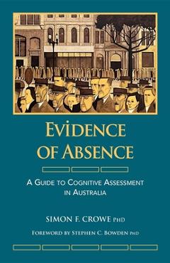 Poza produsului Evidence of Absence: A Guide to Cognitive Assessment in Australia - Simon Crowe