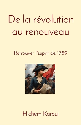 Coperta cărții 'De la révolution au renouveau: Retrouver l'esprit de 1789 - Hichem Karoui'