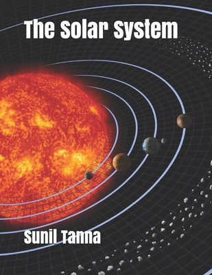 The Solar System - Sunil Tanna