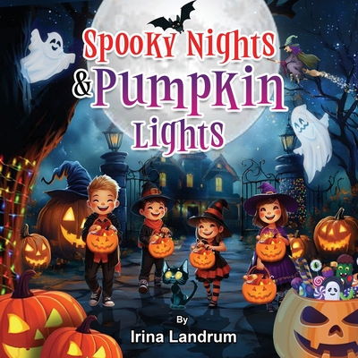 Spooky Nights and Pumpkin Lights: Halloween Rhyming Adventures for Kids and Toddlers - Irina Landrum