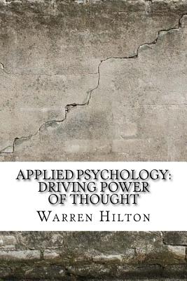 Applied Psychology: Driving Power of Thought - Warren Hilton