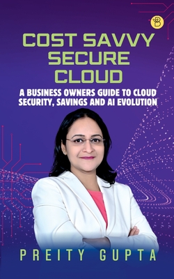 Cost Savvy Secure Cloud - Preity Gupta