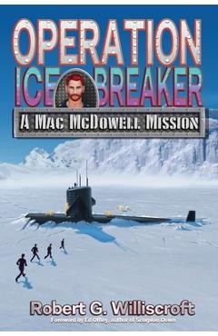Coperta cărții 'Operation Ice Breaker: A Mac McDowell Mission - Robert G. Williscroft'