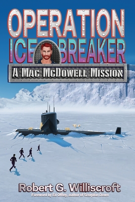 Operation Ice Breaker: A Mac McDowell Mission - Robert G. Williscroft