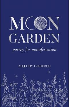 Poza produsului Moon Garden: Poetry for Manifestation - Melody Godfred