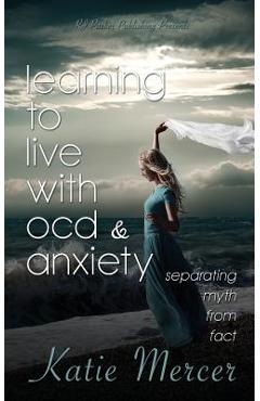 Coperta cărții 'Learning to Live with Ocd and Anxiety: Separating Myths from Facts - Rj Parker Publishing'