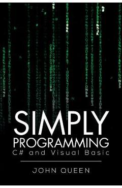 Coperta cărții 'Simply Programming C# and Visual Basic .: C# and Visual Basic - John Queen'