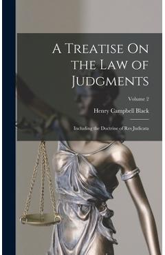 Coperta cărții 'A Treatise On the Law of Judgments: Including the Doctrine of Res Judicata; Volume 2 - Henry Campbell Black'