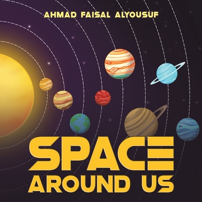 Space Around Us - Ahmad Faisal Alyousuf