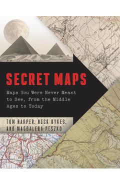 Coperta cărții Secret Maps: Maps You Were Never Meant to See, from the Middle Ages to Today