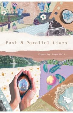 Coperta cărții 'Past and Parallel Lives - Kaya Ortiz'