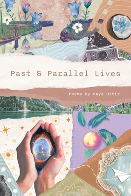 Past and Parallel Lives - Kaya Ortiz