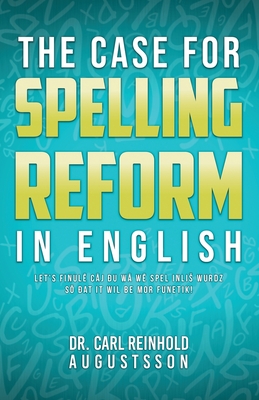 Coperta cărții 'The Case for Spelling Reforms in English - Carl Reinhold Augustsson'