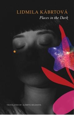 Coperta cărții 'Places in the Dark: Short Stories - Lidmila Kábrtová'