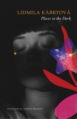 Coperta cărții 'Places in the Dark: Short Stories - Lidmila Kábrtová'