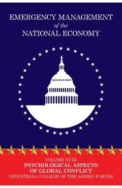 Coperta cărții 'Emergency Management of the National Economy: Volume XVIII: Psychological Aspects of Global Conflict -'