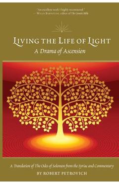 Coperta cărții 'Living the Life of Light: A Drama of Ascension - Robert Petrovich'