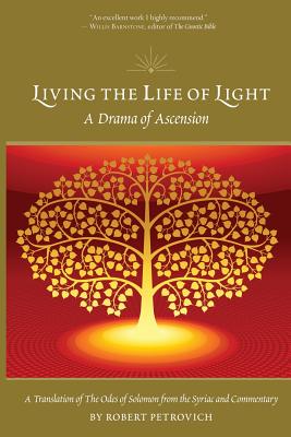 Living the Life of Light: A Drama of Ascension - Robert Petrovich