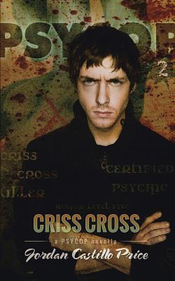 Criss Cross: A PsyCop Novella - Jordan Castillo Price