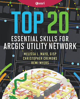 Top 20 Essential Skills for ArcGIS Utility Network -