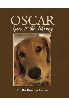 Coperta cărții 'Oscar Goes to the Library - Phyllis Burress Pence'