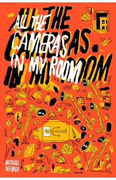Coperta cărții 'All the Cameras in My Room - Michael Deforge'