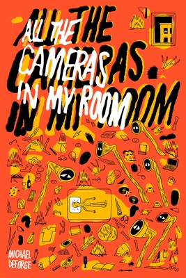 Coperta cărții 'All the Cameras in My Room - Michael Deforge'