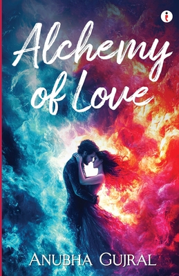 Alchemy of Love - Anubha Gujral