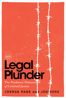 Legal Plunder: The Predatory Dimensions of Criminal Justice - Joshua Page
