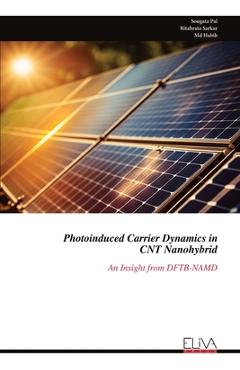 Coperta cărții 'Photoinduced Carrier Dynamics in CNT Nanohybrid: An Insight from DFTB-NAMD - Sougata Pal'