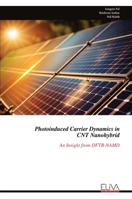 Coperta cărții 'Photoinduced Carrier Dynamics in CNT Nanohybrid: An Insight from DFTB-NAMD - Sougata Pal'